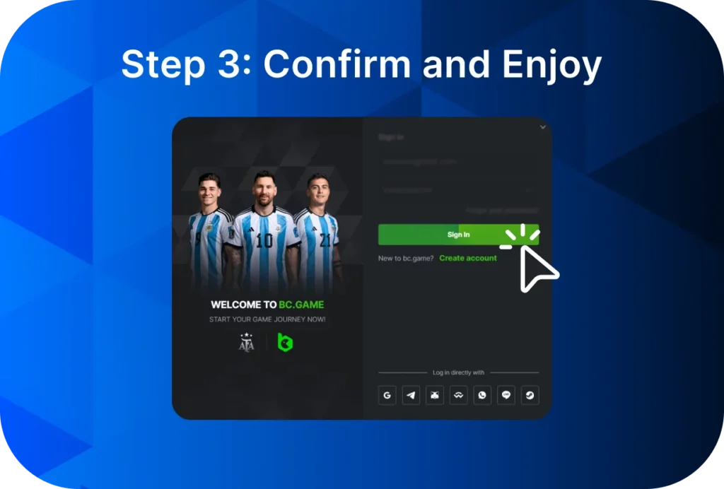 Here is the third step to sign in BC.Game account.